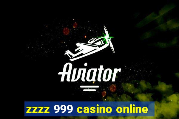 zzzz 999 casino online